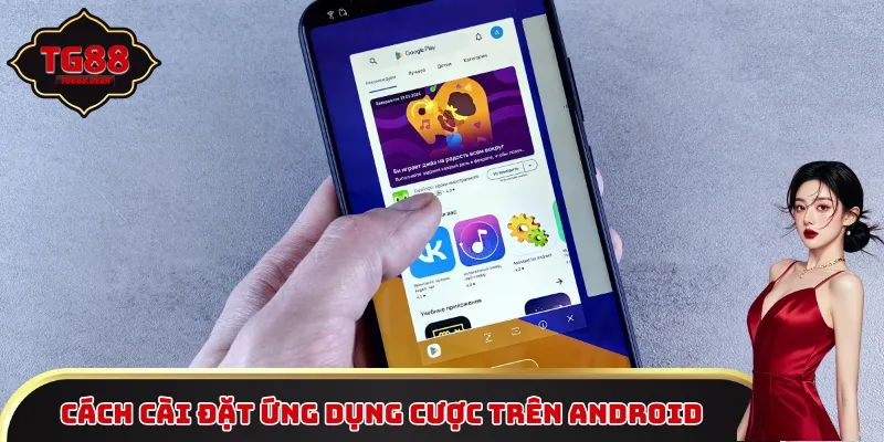 Cách cài đặt ứng dụng cược trên Android